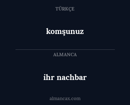 komşunuz - ihr nachbar