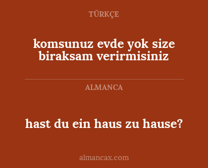 komsunuz evde yok size biraksam verirmisiniz - hast du ein haus zu hause?