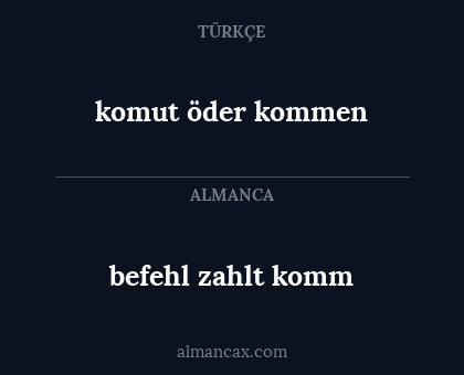 befehl zahlt komm - komut öder kommen