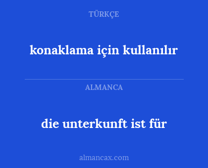 die unterkunft ist für - konaklama için kullanılır