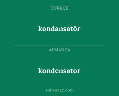 kondansatör - kondensator