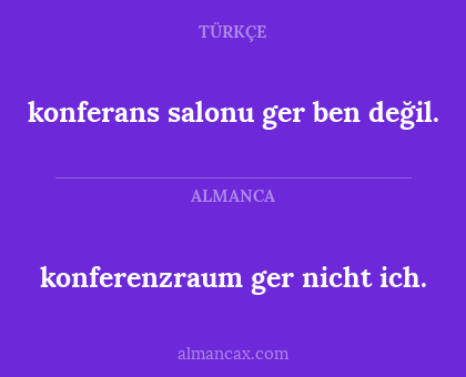 konferenzraum ger nicht ich. - konferans salonu ger ben değil.