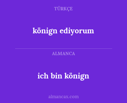 ich bin könign - könign ediyorum