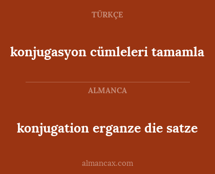 konjugation erganze die satze - konjugasyon cümleleri tamamla