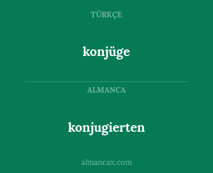 konjugierten - konjüge