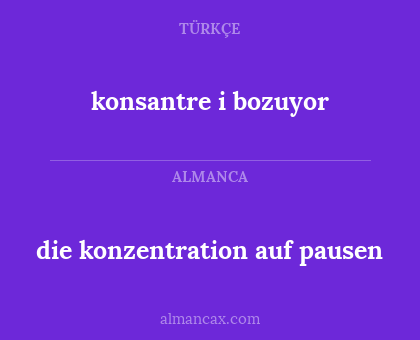 konsantre i bozuyor - die konzentration auf pausen