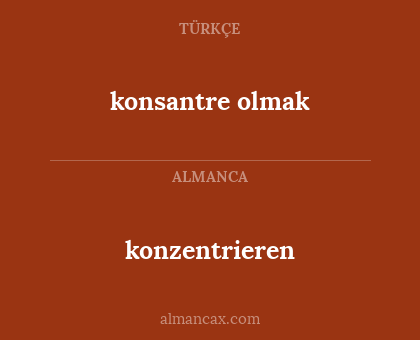 konsantre olmak - konzentrieren