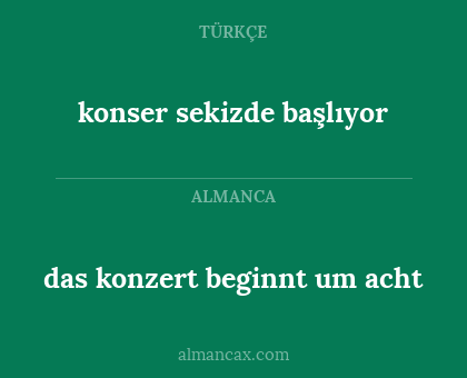 konser sekizde başlıyor - das konzert beginnt um acht