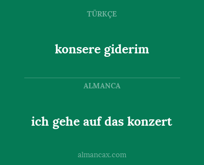 konsere giderim - ich gehe auf das konzert