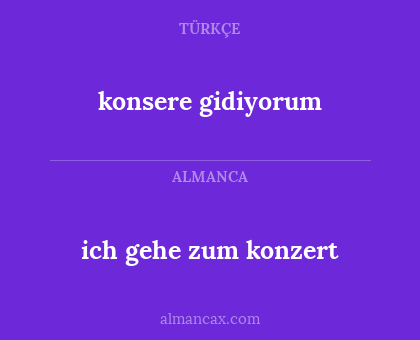 ich gehe zum konzert - konsere gidiyorum