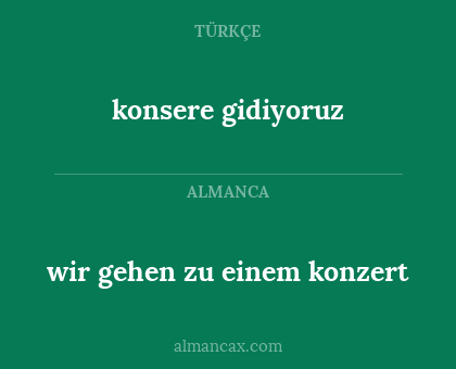 konsere gidiyoruz - wir gehen zu einem konzert