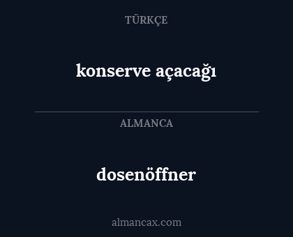 dosenöffner - konserve açacağı