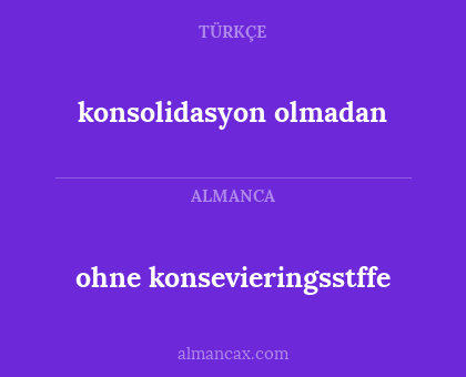 ohne konsevieringsstffe - konsolidasyon olmadan
