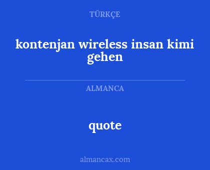 quote - kontenjan wireless insan kimi gehen