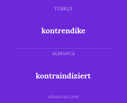 kontrendike - kontraindiziert