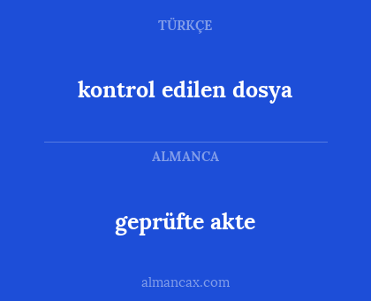 kontrol edilen dosya - geprüfte akte