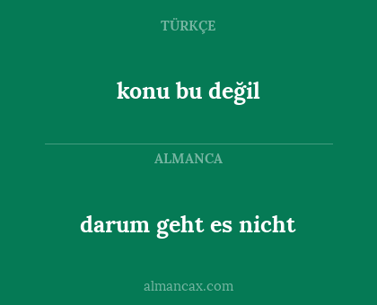 konu bu değil - darum geht es nicht