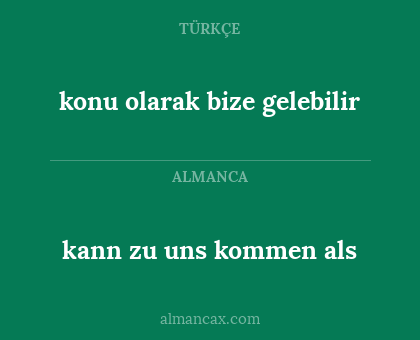 konu olarak bize gelebilir - kann zu uns kommen als
