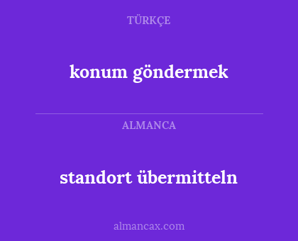 konum göndermek - standort übermitteln