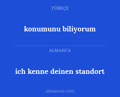 konumunu biliyorum - ich kenne deinen standort
