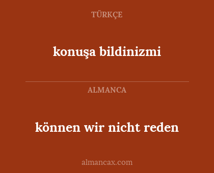 konuşa bildinizmi - können wir nicht reden