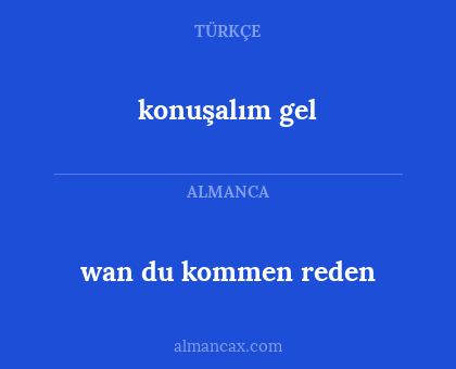 konuşalım gel - wan du kommen reden