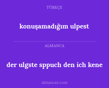 konuşamadığım ulpest - der ulgste sppuch den ich kene