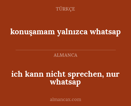 konuşamam yalnızca whatsap - ich kann nicht sprechen, nur whatsap