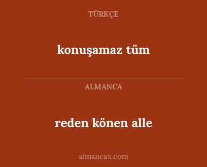 konuşamaz tüm - reden könen alle