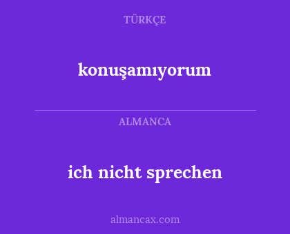 konuşamıyorum - ich nicht sprechen
