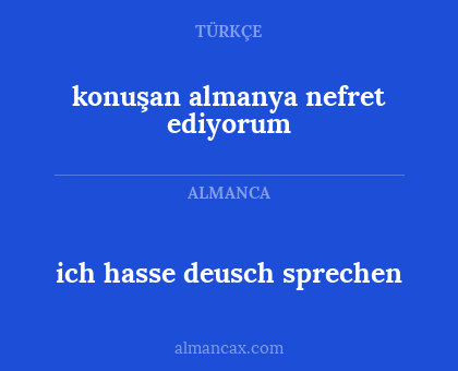 ich hasse deusch sprechen - konuşan almanya nefret ediyorum