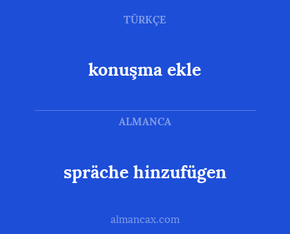 spräche hinzufügen - konuşma ekle