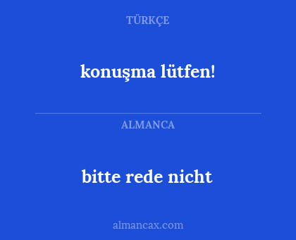 konuşma lütfen! - bitte rede nicht