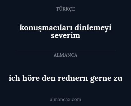 konuşmacıları dinlemeyi severim - ich höre den rednern gerne zu