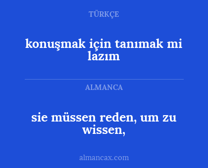 sie müssen reden, um zu wissen, - konuşmak için tanımak mi lazım