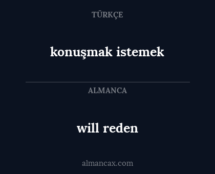 will reden - konuşmak istemek
