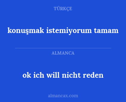 konuşmak istemiyorum tamam - ok ich will nicht reden