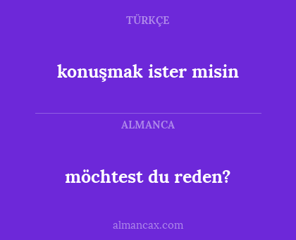 konuşmak ister misin - möchtest du reden?
