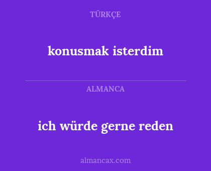 konusmak isterdim - ich würde gerne reden