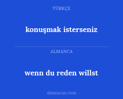 wenn du reden willst - konuşmak isterseniz