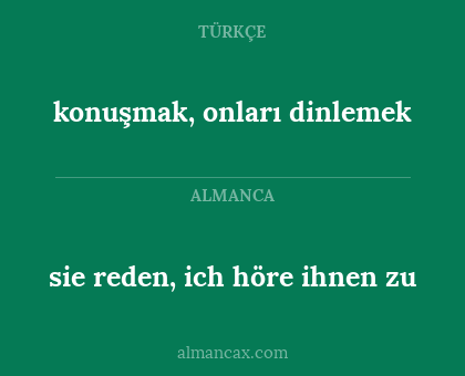 konuşmak, onları dinlemek - sie reden, ich höre ihnen zu