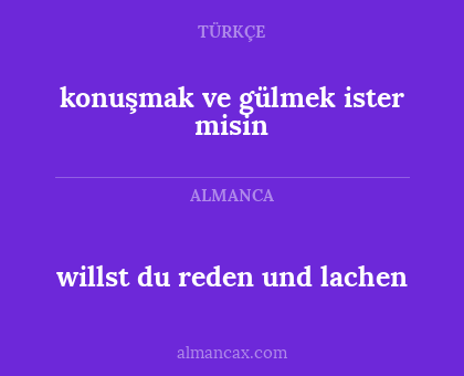 willst du reden und lachen - konuşmak ve gülmek ister misin