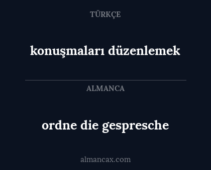 konuşmaları düzenlemek - ordne die gespresche