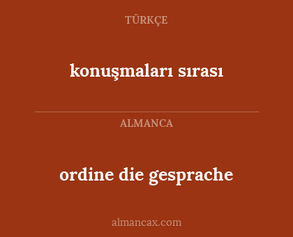 konuşmaları sırası - ordine die gesprache