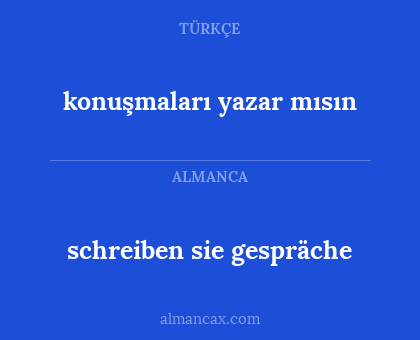 schreiben sie gespräche - konuşmaları yazar mısın