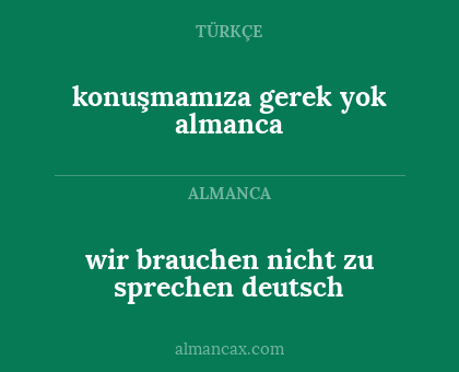 konuşmamıza gerek yok almanca - wir brauchen nicht zu sprechen deutsch