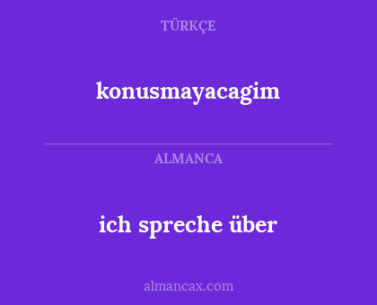 konusmayacagim - ich spreche über