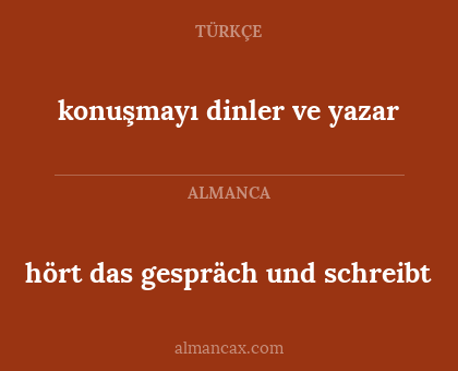 hört das gespräch und schreibt - konuşmayı dinler ve yazar
