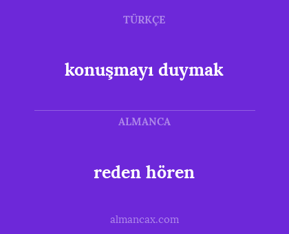 reden hören - konuşmayı duymak