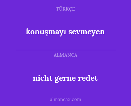 konuşmayı sevmeyen - nicht gerne redet